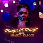 Mauja Hi Mauja With Shahid Kapoor - Salim Merchant Song Download